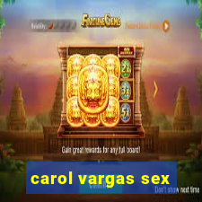 carol vargas sex